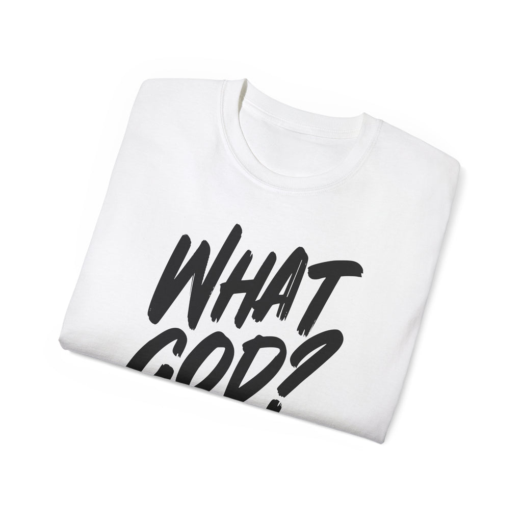 What God? T‑Shirt — Bold Script Graphic Tee