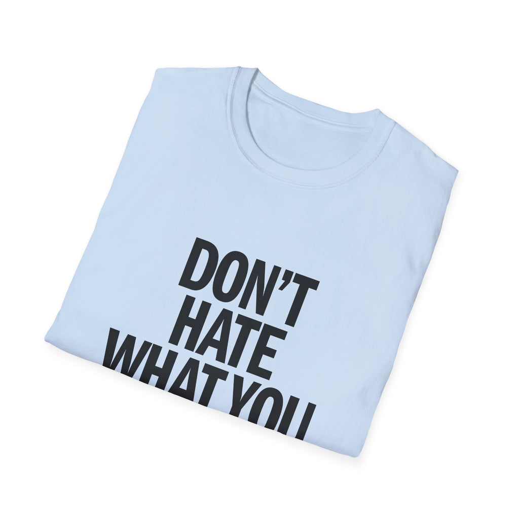 T-Shirt — "Don't Hate What You Don't Understand" Graphic Tee