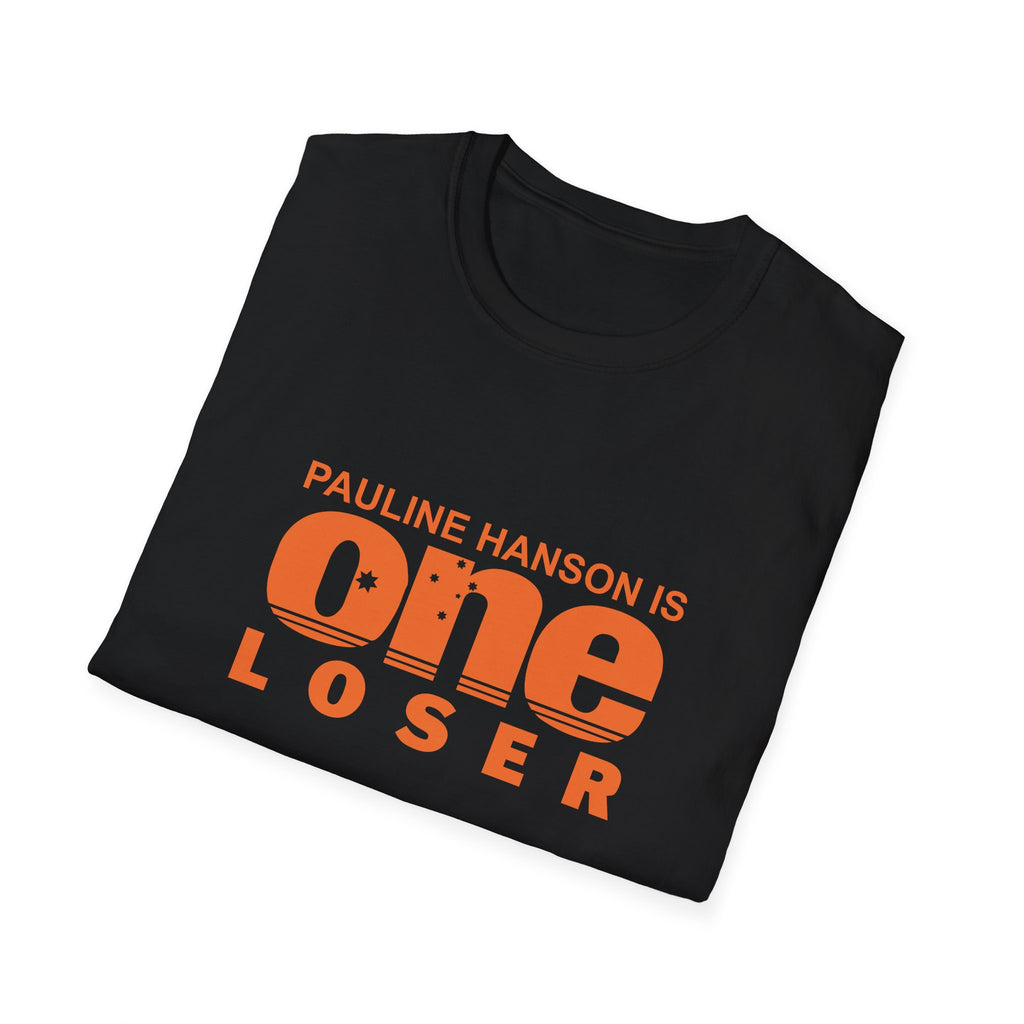 Pauline Hanson Is One Loser Unisex Tee