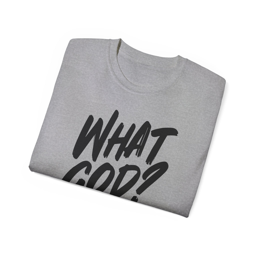 What God? T‑Shirt — Bold Script Graphic Tee