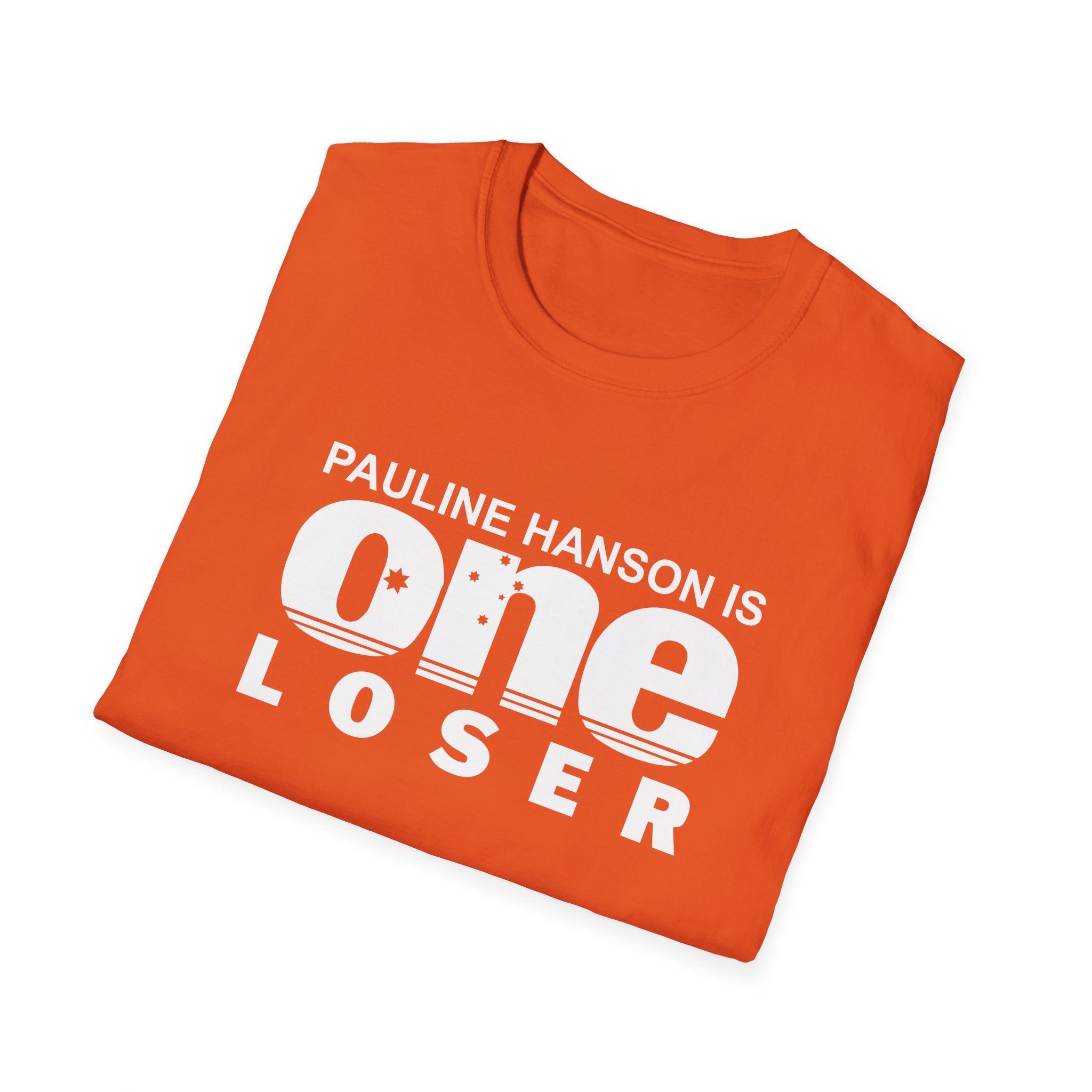 Pauline Hanson Is One Loser Unisex Tee