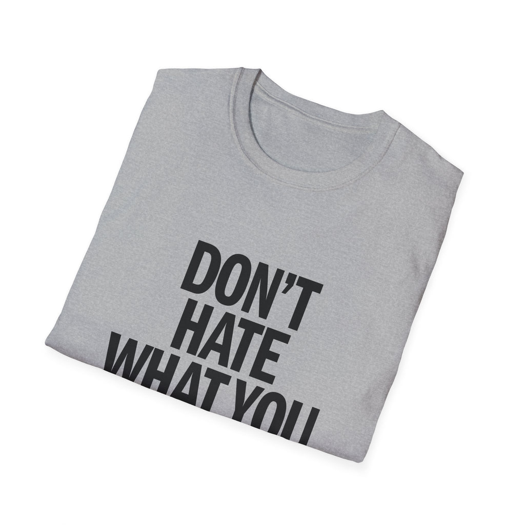 T-Shirt — "Don't Hate What You Don't Understand" Graphic Tee