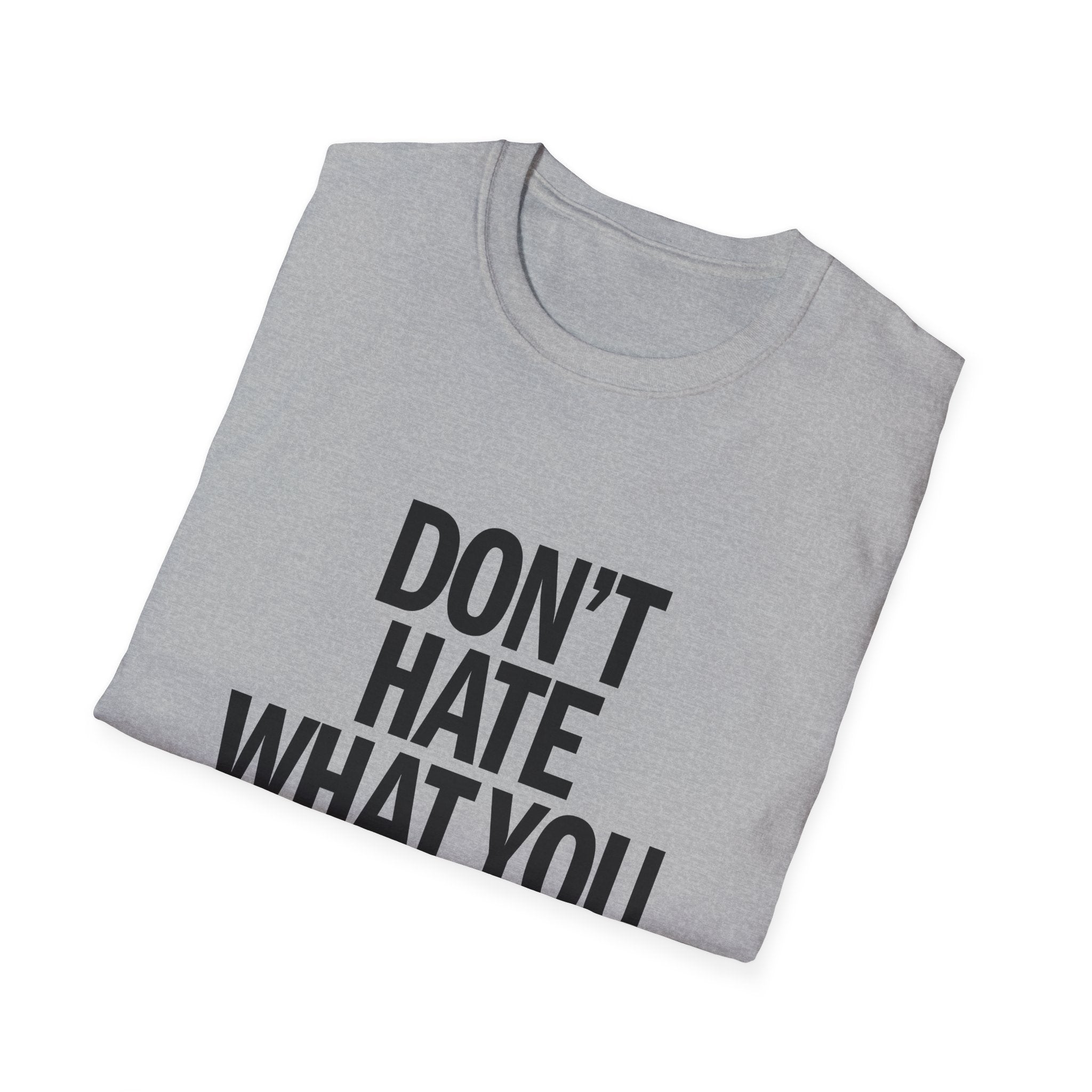 T-Shirt — "Don't Hate What You Don't Understand" Graphic Tee