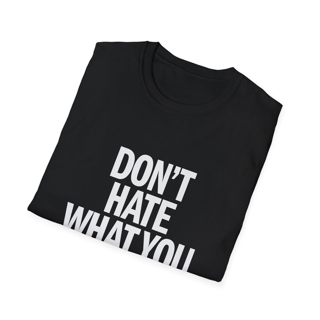 T-Shirt — "Don't Hate What You Don't Understand" Graphic Tee