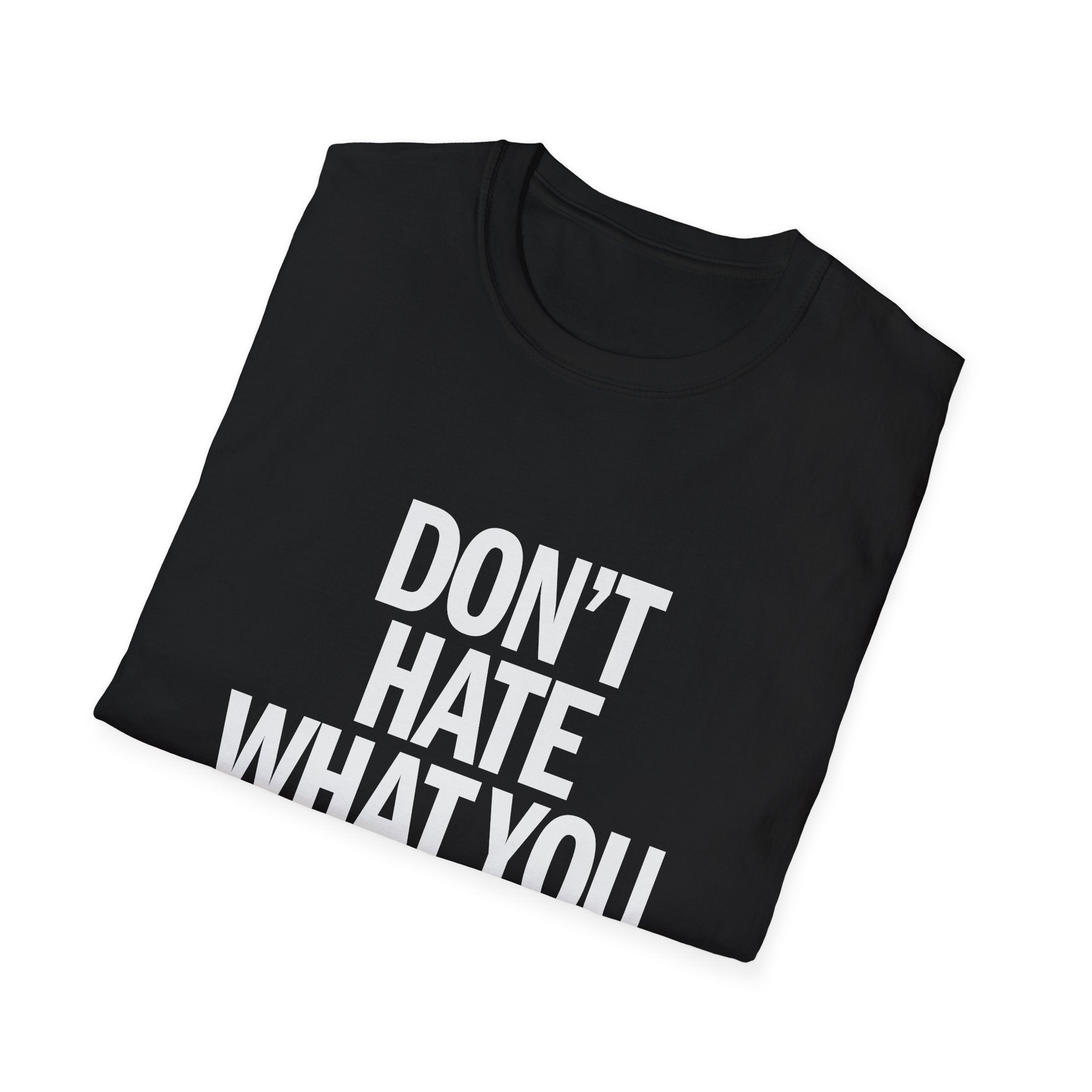 T-Shirt — "Don't Hate What You Don't Understand" Graphic Tee