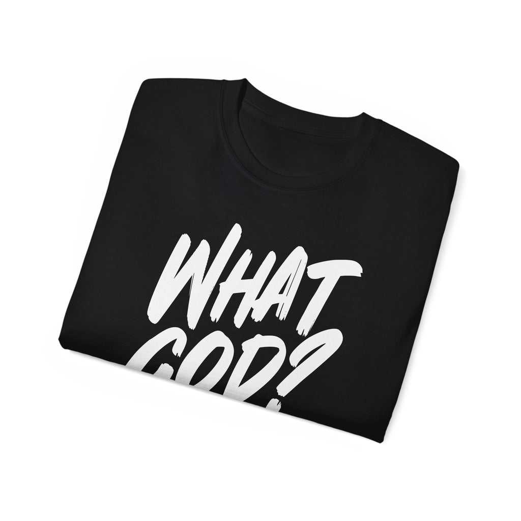 What God? T‑Shirt — Bold Script Graphic Tee